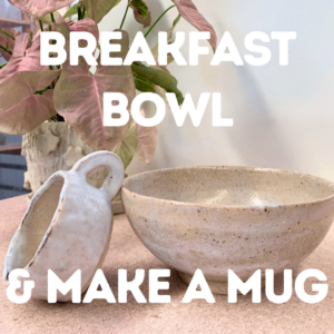 Make a Mug | Breakfast Bowl | Workshop June 12th